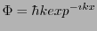 $\Phi = \hbar k exp^{-\imath kx}$